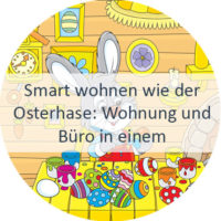 Blog_Verlinkung_KW13 Smart wohnen wie der Osterhase - Wohnung und Büro in einem