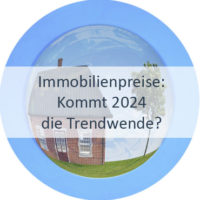 Blog_Verlinkung_KW20 Immobilienpreise - Kommt 2024 die Trendwende